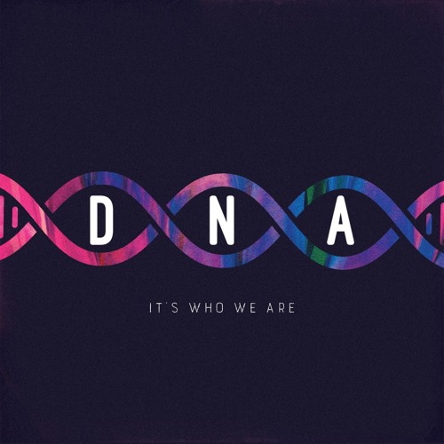 DNA: It's Who We Are