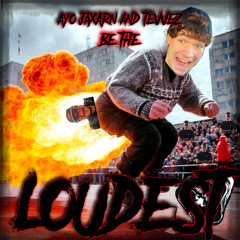 AYO TEVVEZ & JAXARN BE THE LOUDEST - ORIGINAL MIX