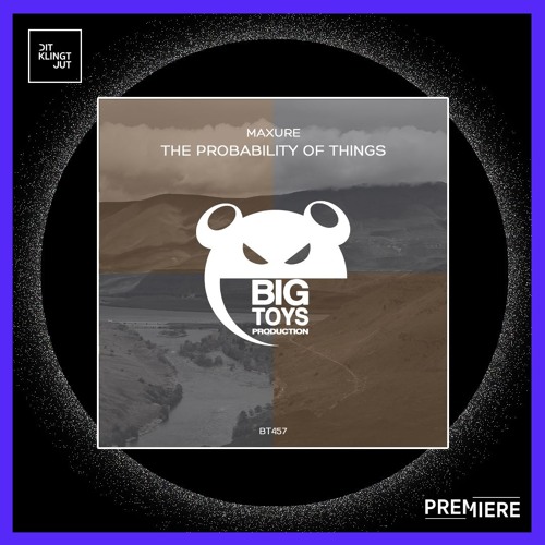 Copia de PREMIERE: MaXure - The Probability Of Things | Big Toys Production
