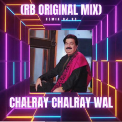Chalray Chalray Wal (RB Original Mix) Shafaullahkhan Rokhri || Dennis ft DJ_RB 2025 REMIX #rb