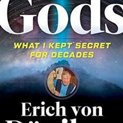 GET KINDLE 💌 Eyewitness to the Gods: What I Kept Secret for Decades (Erich von Danik