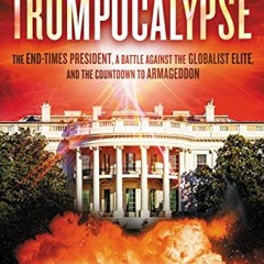 [Read] PDF √ Trumpocalypse: The End-Times President, a Battle Against the Globalist E