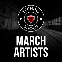 Techno Snobs March Artists 2024
