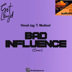 Omah lay Ft MEDINAL_BAD INFLUENCE COVER