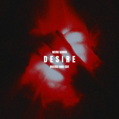 Weird Genius - Desire (Diverse Bind Edit)