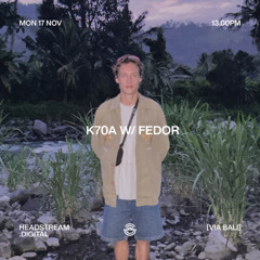 K70A w/ FEDOR - Monday 17th November 2025