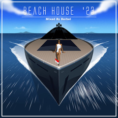 BEACH HOUSE '23 - Mixed By Berbel