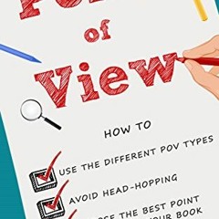 [GET] PDF EBOOK EPUB KINDLE Point of View: How to use the different POV types, avoid head-hopping, a