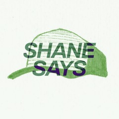 Shane Says