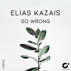 Elias Kazais - So Wrong [CDR054]