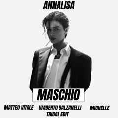Annalisa - Maschio (Matteo Vitale, Umberto Balzanelli,Michelle Tribal Edit)