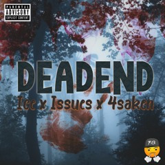 DeadEnd -  Ice X 4saken X Issues