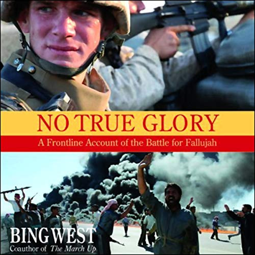 View PDF 📬 No True Glory: A Frontline Account of the Battle for Fallujah by  Bing We