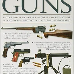 [PDF READ ONLINE] The Illustrated World Encyclopedia of Guns: Pistols, Rifles, R