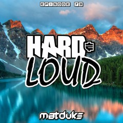 Matduke - Hard & Loud Podcast Episode 73 (Euphoric Hardstyle) [Free download]