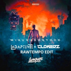 Luminite - Misunderstood (ADAPTIVE x Clonerz Rawtempo Edit) FREE DOWNLOAD