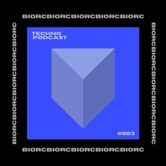 BIORC | Techno Podcast #003