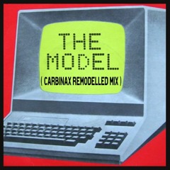 Kraftwerk - The Model ( Carbinax ReModelled Mix )