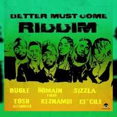 Better Must Come Riddim Mix Romain Virgo,Cecile,Sizzla,Bugle & More