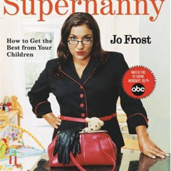 DOWNLOAD KINDLE 🗃️ Supernanny: How to Get the Best From Your Children by  Jo Frost [