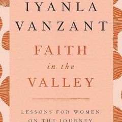 ✔read❤ Faith in the Valley: Lessons for Women on the Journey to Peace