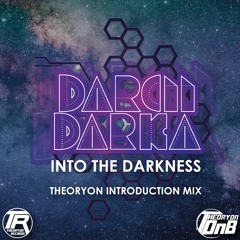 Into The Darkness by Darcii Darka - THEORYON INTRODUCTION MIX