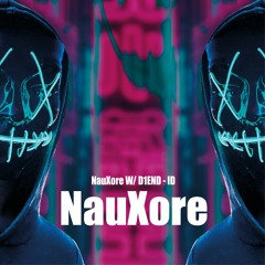 NauXore W/ D1END - ID