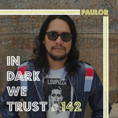 Paulor - IN DARK WE TRUST #142