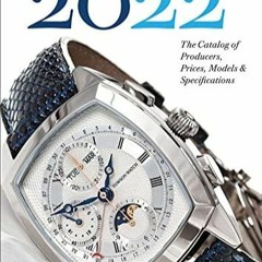 PDF Wristwatch Annual 2022: The Catalog of Producers, Prices, Models, and Specif
