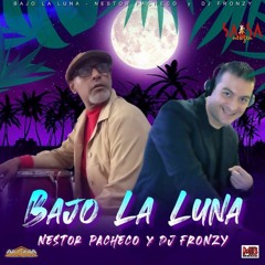 Bajo la Luna - Nestor Pacheco y Dj Fronzy