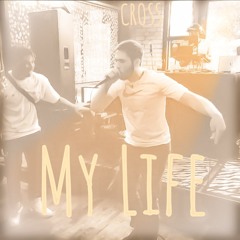 MY LIFE