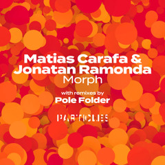 Premiere: Matias Carafa & Jonatan Ramonda - Morph (Pole Folder Remix) [Particles]