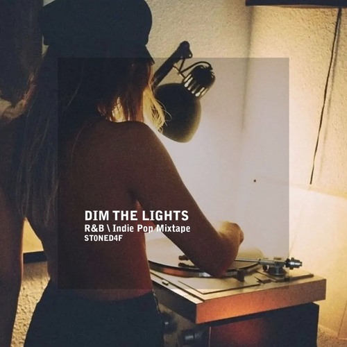 Dim the Lights Mixtape (R&B \ Indie Pop Mixtape)