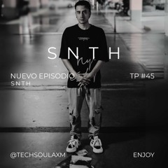 TP44 - SNTH | @TECHSOULAXM