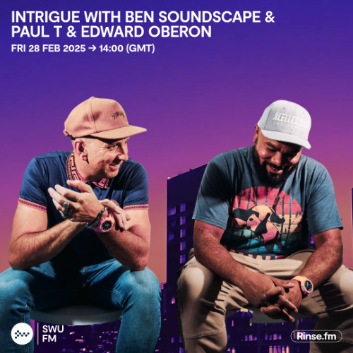 Intrigue with Ben Soundscape, Paul T & Edward Oberon - 28 February 2025