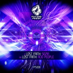 Lost Faith - Sigma / Acid People - (Futureproof Sounds) - 31/07/20