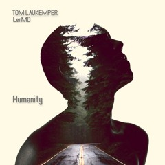 Tom Laukemper & LenMD - "Humanity"