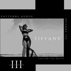 Patterns Audio Episode 135 (III Anniversary)- Tiffany
