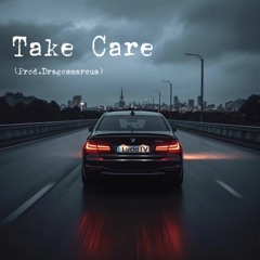 Take Care (prod.Dragosmarcus)