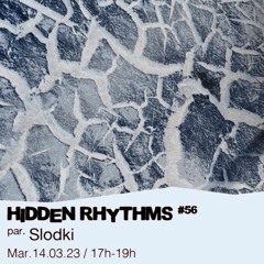 Hidden Rhythms Show #56 Avec Slodki