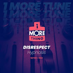 Disrespect - Hypnosis - 1 More Tune Vol 1 (FREE DOWNLOAD)