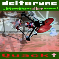 Quack! [Deltarune: The 4Same Other Puppet]