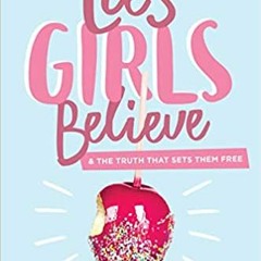 DOWNLOAD❤️eBook✔️ Lies Girls Believe: And the Truth that Sets Them Free (Lies We Believe) Complete E
