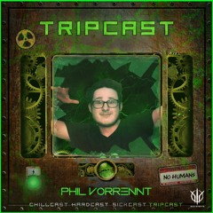 [TripCast] Sick Events pres. PHIL VORRENT