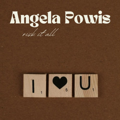risk it all - angela powis