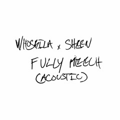 WHOSRILA, Sheen - Fully Meech Acoustic