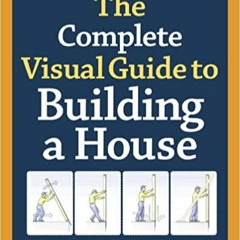 (Download❤️eBook)✔️ The Complete Visual Guide to Building a House Ebooks