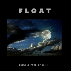 Float (Prod. by Gum$)