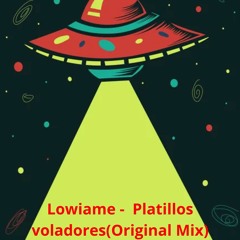 Lowiame - Platillos Voladores (Original Mix)