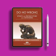 Do No Wrong: Ethics for Prosecutors and Defenders. Zero Expense [PDF]
